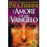 L'Amore è il mio Vangelo