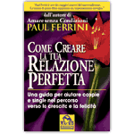 Come Creare la Tua Relazione Perfetta