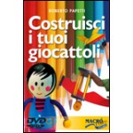 Costruisci i tuoi Giocattoli. Con DVD