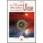 Le 12 porte dello Zodiaco: la via iniziatica di Ulisse