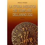 LA STORIA INIZIATICA DEL TEMPLARE DELL’ANNO 2012