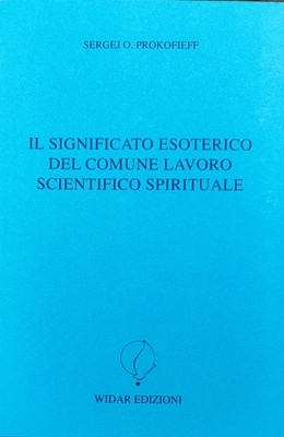 Il significato esoterico del comune lavoro scientifico spirituale