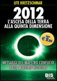 2012 - L'Ascesa della Terra alla Quinta Dimensione -  Edizione Economica