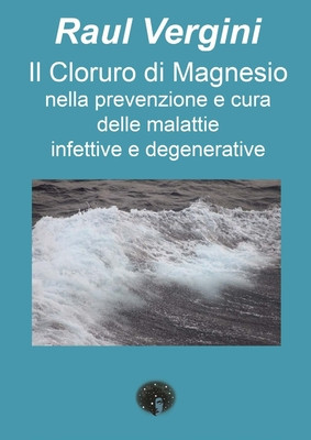 Il Cloruro di Magnesio nella Prevenzione e Cura delle Malattie Infettive e Degenerative