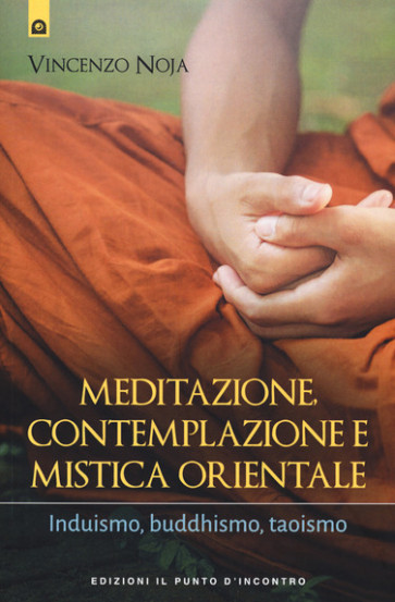 Meditazione, contemplazione e mistica orientale.
