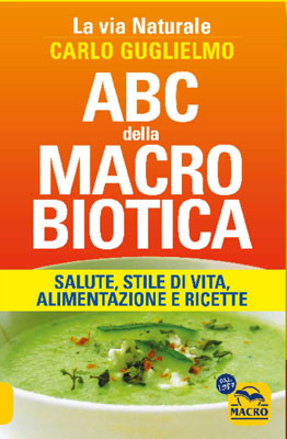 ABC della Macrobiotica - La Via Naturale 
