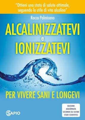 Alcalinizzatevi e Ionizzatevi