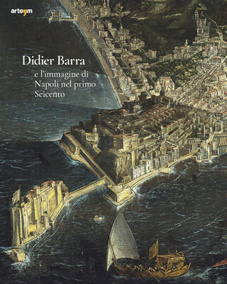 Didier Barra e l'immagine di Napoli nel primo Seicento