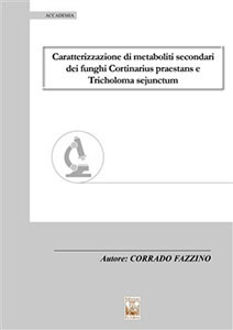 Caratterizzazione di metaboliti secondari dei funghi Cortinarius praestans e Tricholoma sejunctum