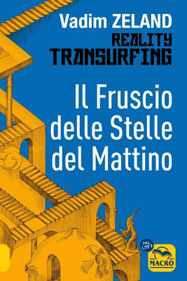 Reality Transurfing - Il Fruscio delle Stelle del Mattino 