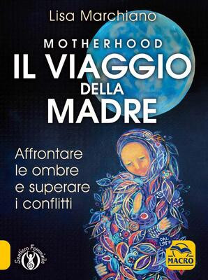 MOTHERHOOD. Il Viaggio della Madre