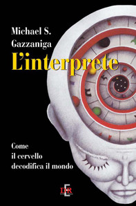 L’interprete. Come il cervello decodifica il mondo 