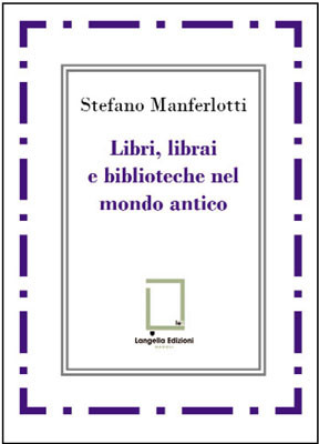 Libri, librai e biblioteche del mondo antico
