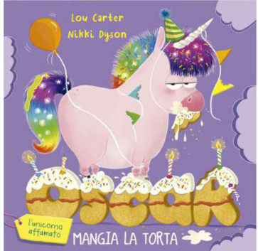 Oscar (l‛unicorno affamato) mangia la torta