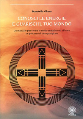 Conosci le energie e guarisci il tuo mondo