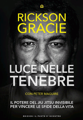 Luce nelle tenebre. Il potere del jiu jitsu invisibile per vincere le sfide della vita