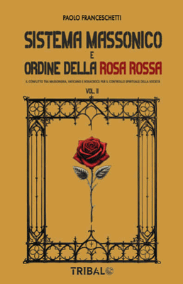 Sistema massonico e ordine della Rosa Rossa vol. 2