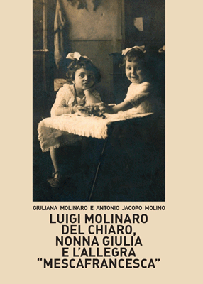Luigi Molinaro del Chiaro, nonna Giulia e l'allegra «mescafrancesca»