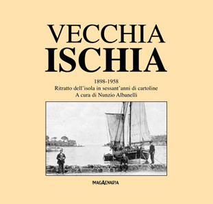 Vecchia Ischia. 1898-1958