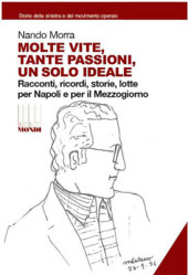 Molte vite, tante passioni, un solo ideale