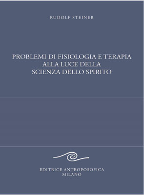 Problemi di fisiologia e terapia alla luce  della scienza dello spirito