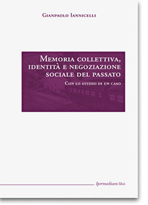 Memoria collettiva, identità e negoziazione sociale del passato