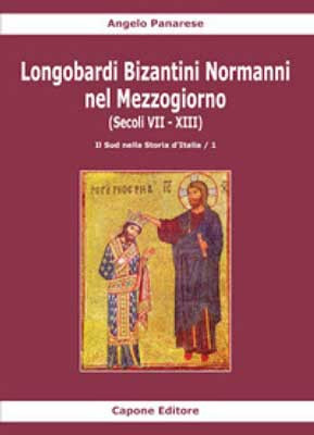 Longobardi Bizantini Normanni nel Mezzogiorno (Secoli VII-XIII) vol.1