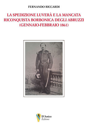 La spedizione Luverà e la mancata riconquista degli Abruzzi (gennaio-febbraio 1861)