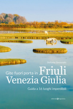 Gite fuori porta in Friuli Venezia Giulia