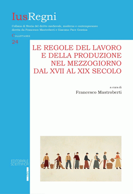 Le regole del lavoro e della produzione nel Mezzogiorno dal XVII al XIX secolo