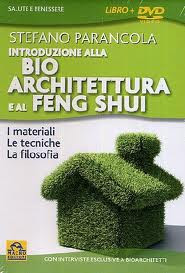 Introduzione alla Bio Architettura e al Feng Shui. Con DVD - Nuova Edizione 