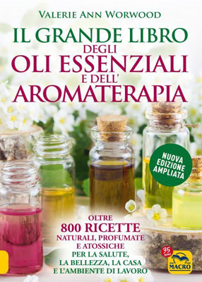 Il Grande libro degli oli essenziali e dell’aromaterapia