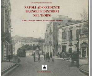 Napoli ad Occidente Bagnoli e dintorni nel tempo