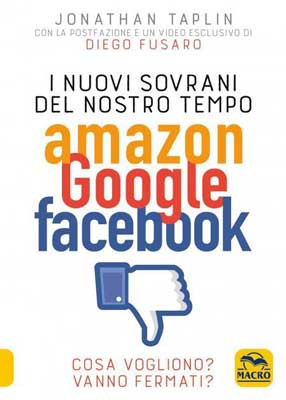 Nuovi Sovrani del Nostro Tempo Amazon Google Facebook