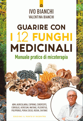 Guarire con i 12 funghi medicinali.