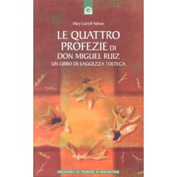 Le quattro profezie di Don Miguel Ruiz 