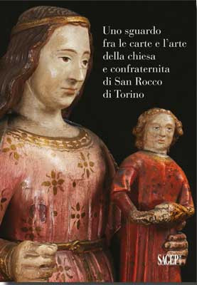 Uno sguardo fra le carte e l'arte della chiesa e confraternita di San Rocco a Torino