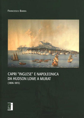 Capri «inglese» e napoleonica da Hudson Lowe a Murat
