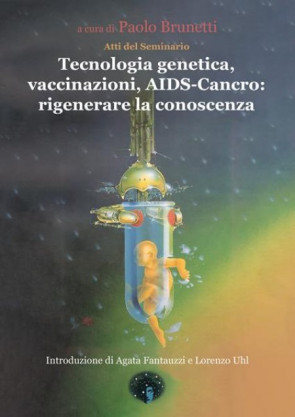 Tecnologia genetica, vaccinazioni, AIDS-Cancro: rigenerare la conoscenza