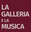 La Galleria e la musica