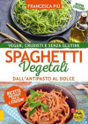 Spaghetti Vegetali dall'Antipasto al Dolce