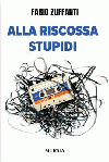 Alla riscossa stupidi