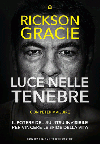 Luce nelle tenebre. Il potere del jiu jitsu invisibile per vincere le sfide della vita