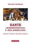 Dante, «semimedioevale» e «neo-ghibellino»