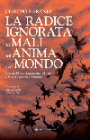 La radice ignorata dei mali dell'anima e del mondo