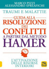 Traumi e Malattie - Guida alla risoluzione dei conflitti a partire dal metodo Hamer