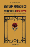 Sistema massonico e ordine della Rosa Rossa vol. 2