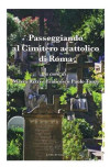Passeggiando al Cimitero acattolico di Roma