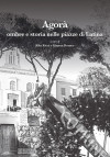 Agorà. Ombre e storia nelle piazze di Latina