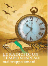 Le radici di un tempo sospeso